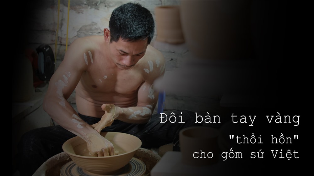 Đôi bàn tay vàng "thổi hồn" cho gốm sứ Việt