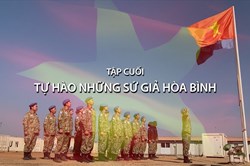 Chiến sĩ mũ nồi xanh - Tập cuối: Tự hào những sứ giả hòa bình