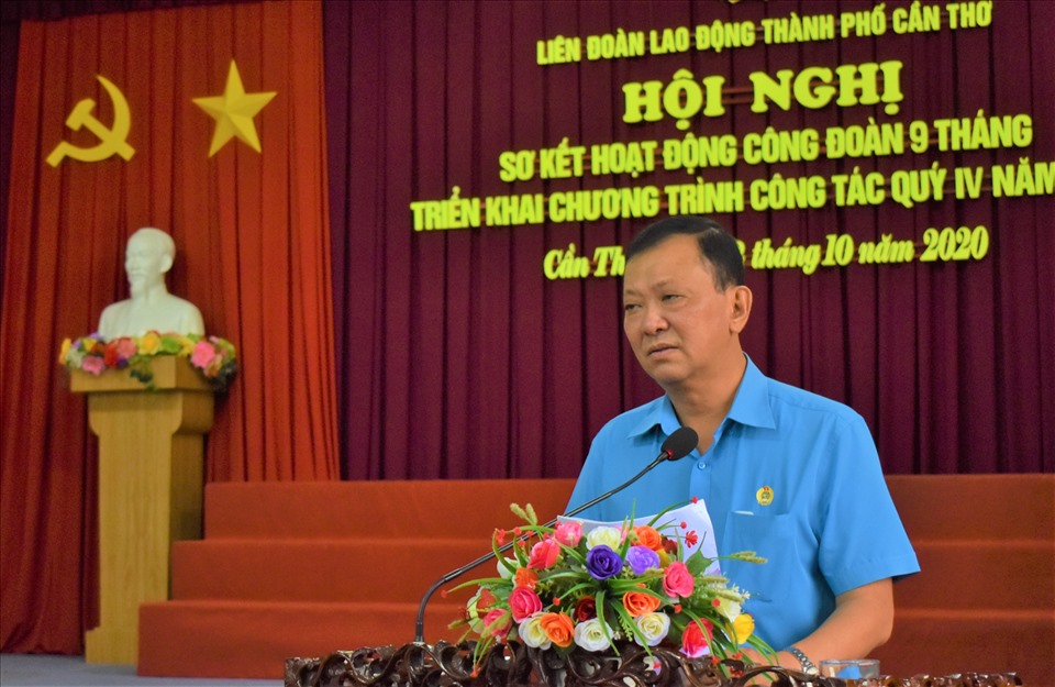 Chủ tịch LĐLĐ TP.Cần Thơ Trần Văn Tám phát biểu kết luận tại hội nghị sơ kết hoạt động công đoàn 9 tháng đầu năm 2020. Ảnh: Thành Nhân