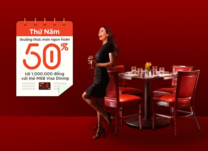 Thứ Năm: Hoàn 50% tối đa 1.000.000 đồng với thẻ MSB Visa Signature Dining khi thưởng thức món ngon tại chuỗi nhà hàng cao cấp: Meiwei, Dolpan sam, Buk buk, RUNAM bistro, Tasaki BBQ, King BBQ từ 1/7 - 31/12/2020. Áp dụng cho hóa đơn từ 500.000 đồng.