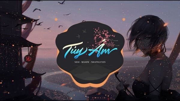 “Túy âm” là ca khúc “gây nghiện” trên mạng xã hội.