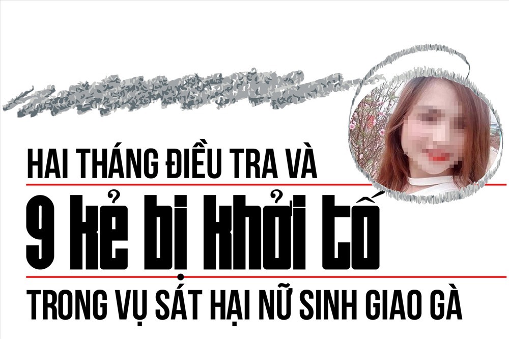Vụ sát hại nữ sinh giao gà: Hai tháng điều tra, 9 đối tượng bị khởi tố