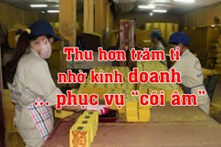 Kinh doanh hôm nay: Lộ diện 2 doanh nghiệp Việt thu hơn trăm tỉ nhờ kinh doanh... phục vụ “cõi âm”