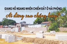 Giang hồ ngang nhiên chiếm đất ở Hải Phòng, ai đứng sau chống lưng?